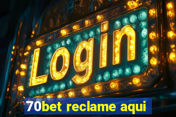 70bet reclame aqui